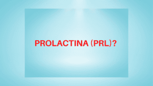 Prolactina (PRL) !